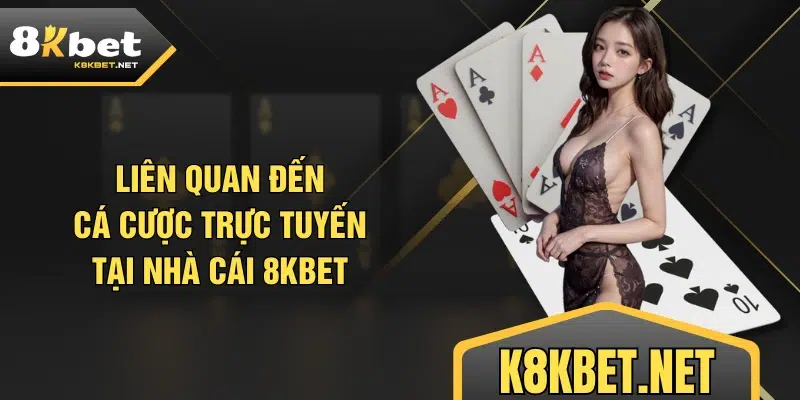 Liên quan đến cá cược trực tuyến tại nhà cái 8KBET