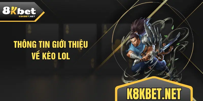 Thông tin giới thiệu về kèo LOL